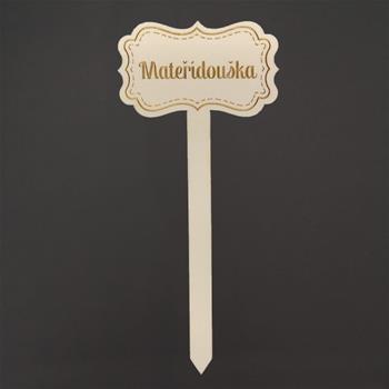 Jmenovka zápich dřevěná tabule MATEŘÍDOUŠKA přírodní 8,5x19,5cm